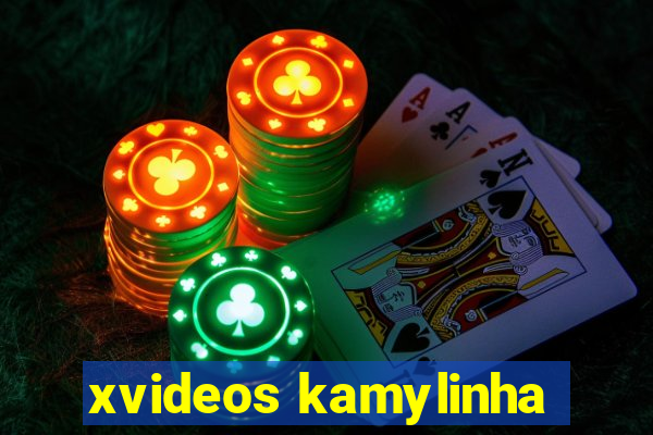 xvideos kamylinha